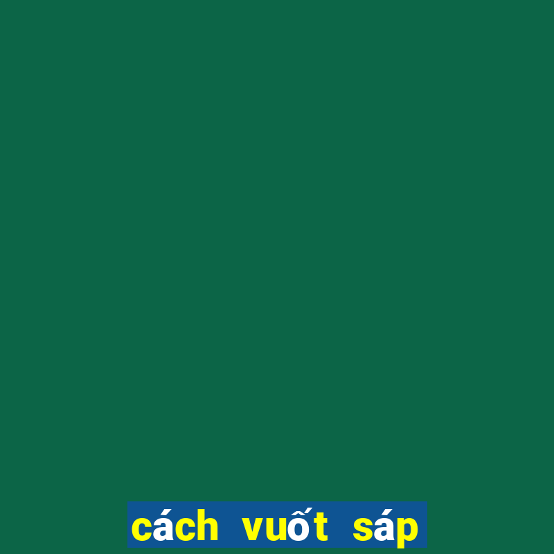 cách vuốt sáp không bị bết