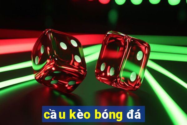 cầu kèo bóng đá