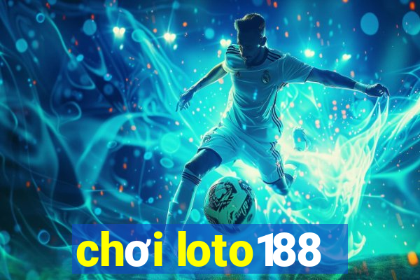 chơi loto188