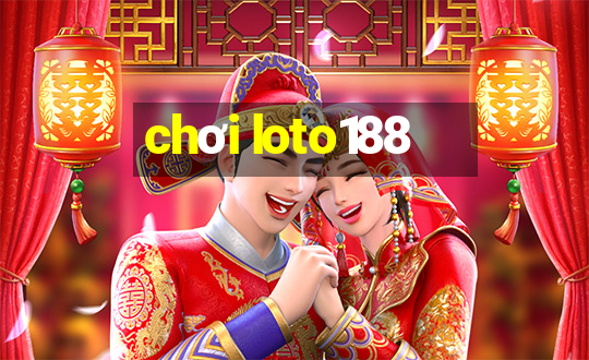 chơi loto188