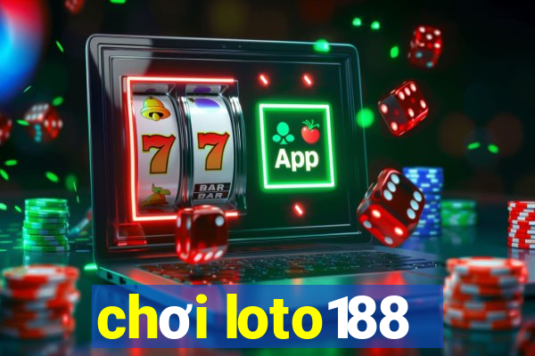 chơi loto188