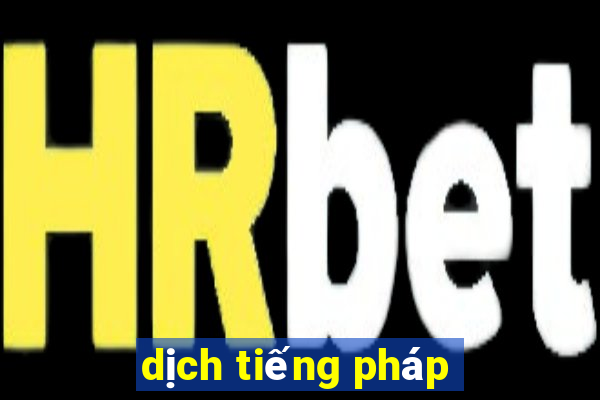 dịch tiếng pháp