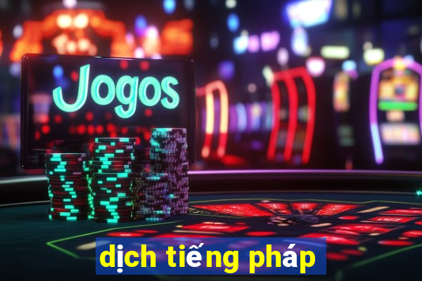 dịch tiếng pháp