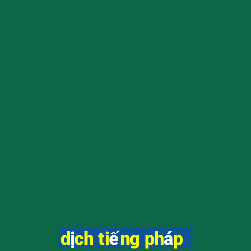 dịch tiếng pháp