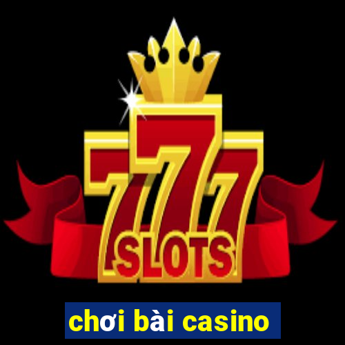 chơi bài casino