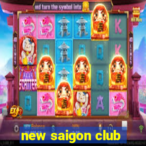 new saigon club