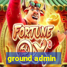 ground admin