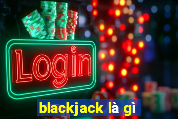 blackjack là gì