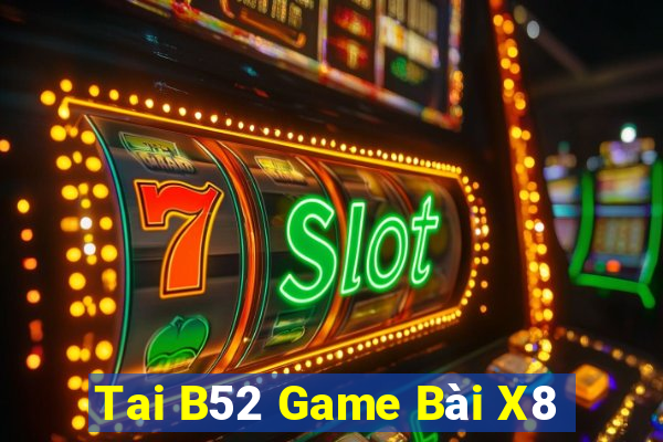 Tai B52 Game Bài X8