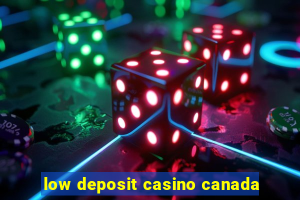 low deposit casino canada