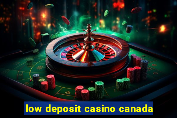 low deposit casino canada