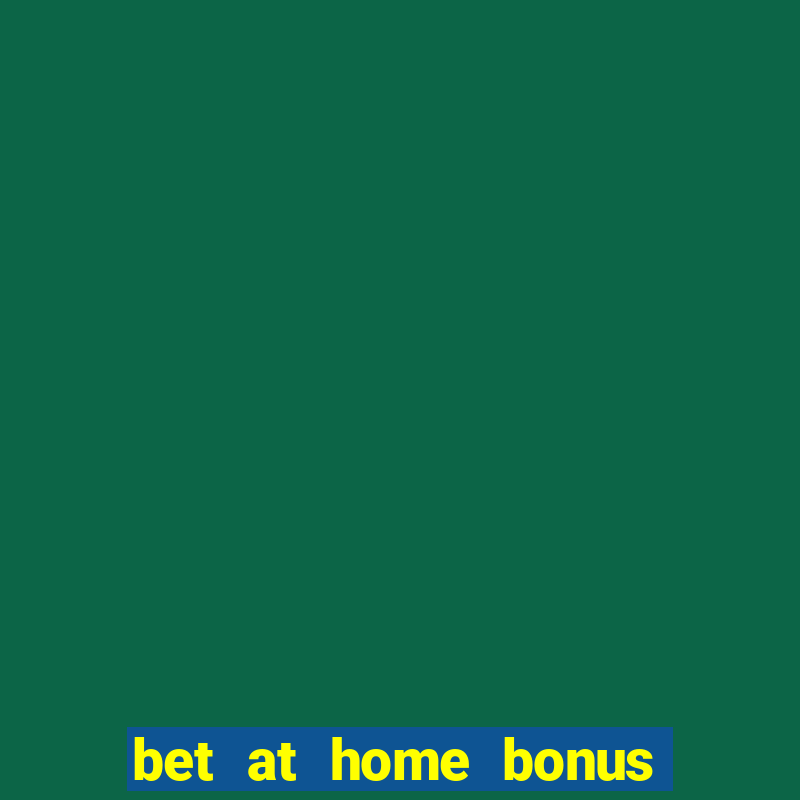 bet at home bonus code 2020