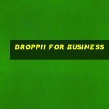 droppii for business