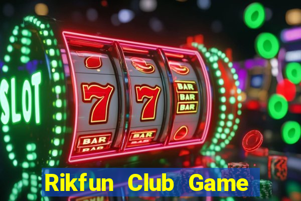 Rikfun Club Game The Bài Mobile 2021