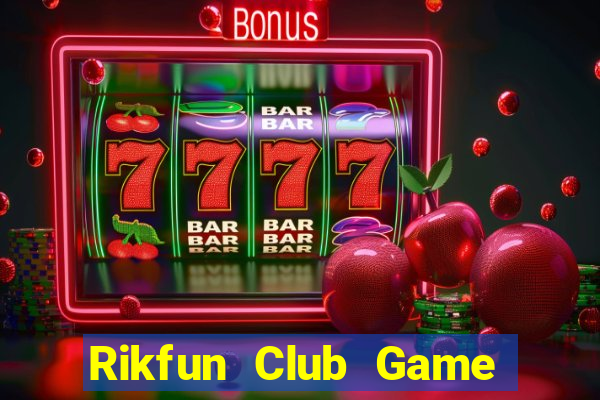 Rikfun Club Game The Bài Mobile 2021