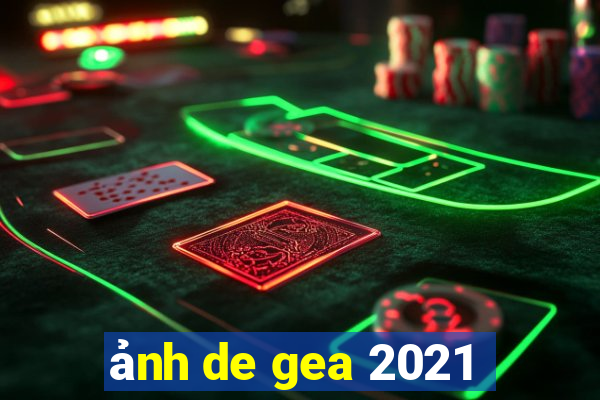 ảnh de gea 2021