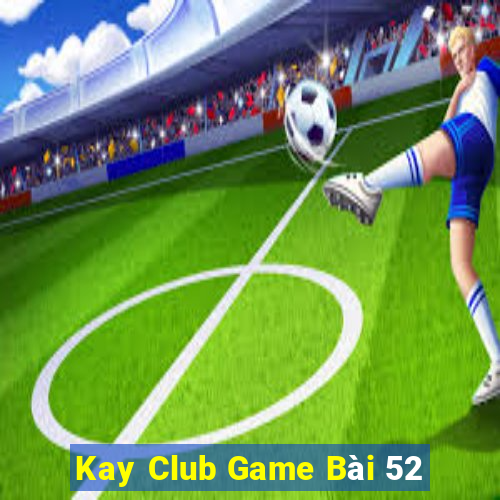 Kay Club Game Bài 52