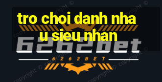 tro choi danh nhau sieu nhan