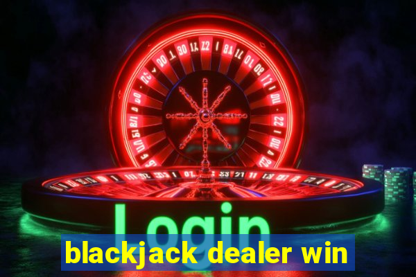 blackjack dealer win