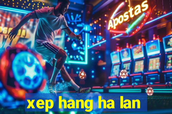 xep hang ha lan