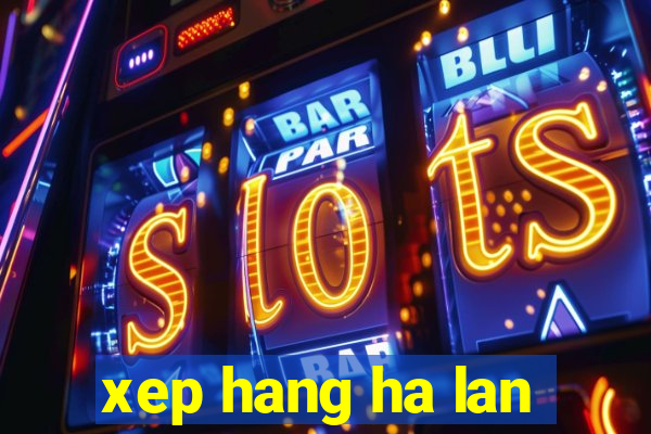 xep hang ha lan