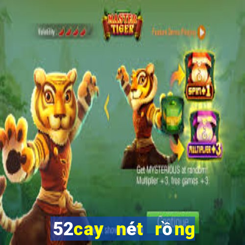 52cay nét rồng vàng slot