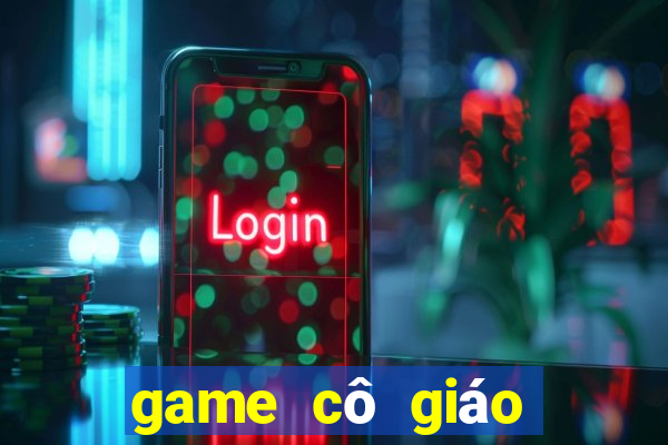 game cô giáo dạy học sinh