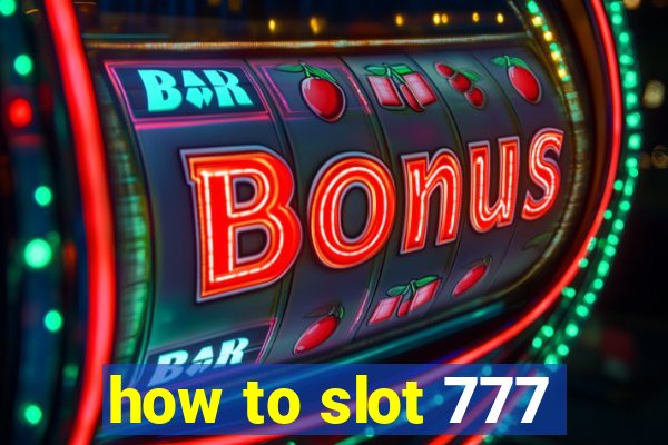 how to slot 777