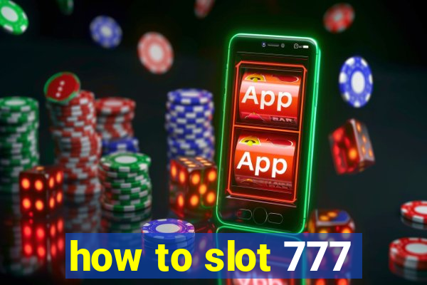 how to slot 777