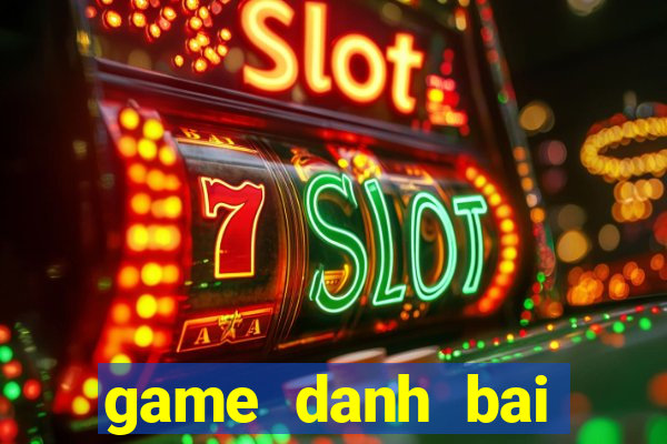 game danh bai online cho pc