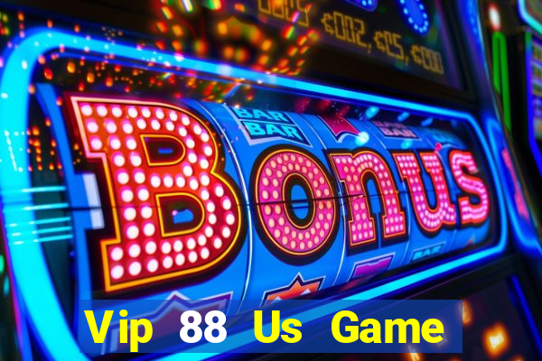 Vip 88 Us Game Bài Vui