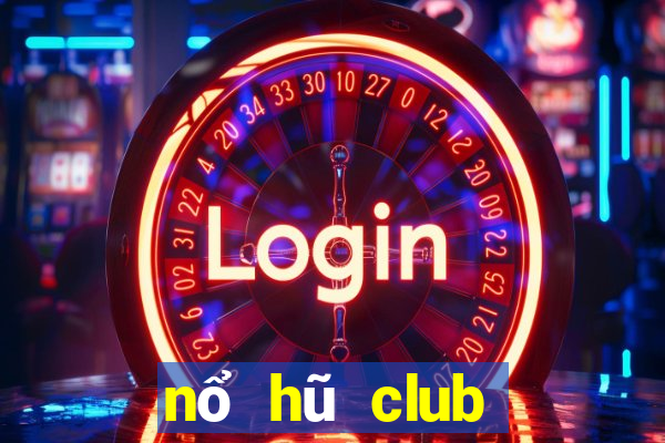 nổ hũ club tải game