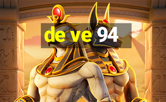 de ve 94