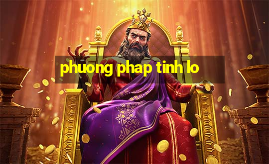 phuong phap tinh lo