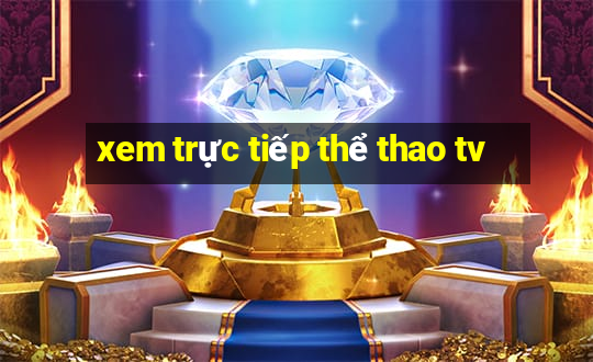 xem trực tiếp thể thao tv