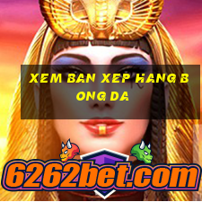 xem ban xep hang bong da