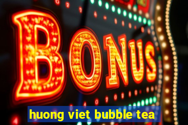 huong viet bubble tea