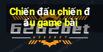 Chiến đấu chiến đấu game bài