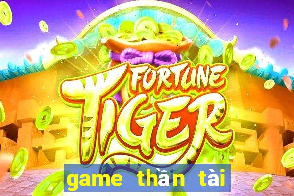 game thần tài đổi thưởng