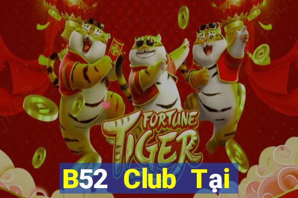 B52 Club Tại Game Bài Đổi Thưởng