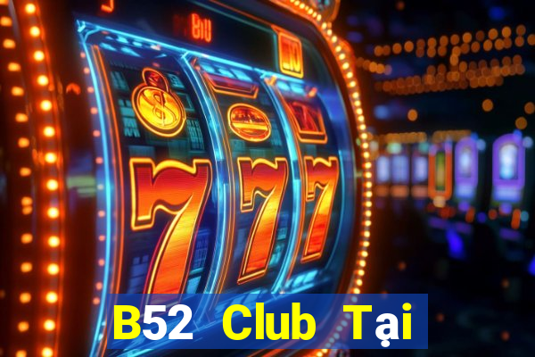 B52 Club Tại Game Bài Đổi Thưởng