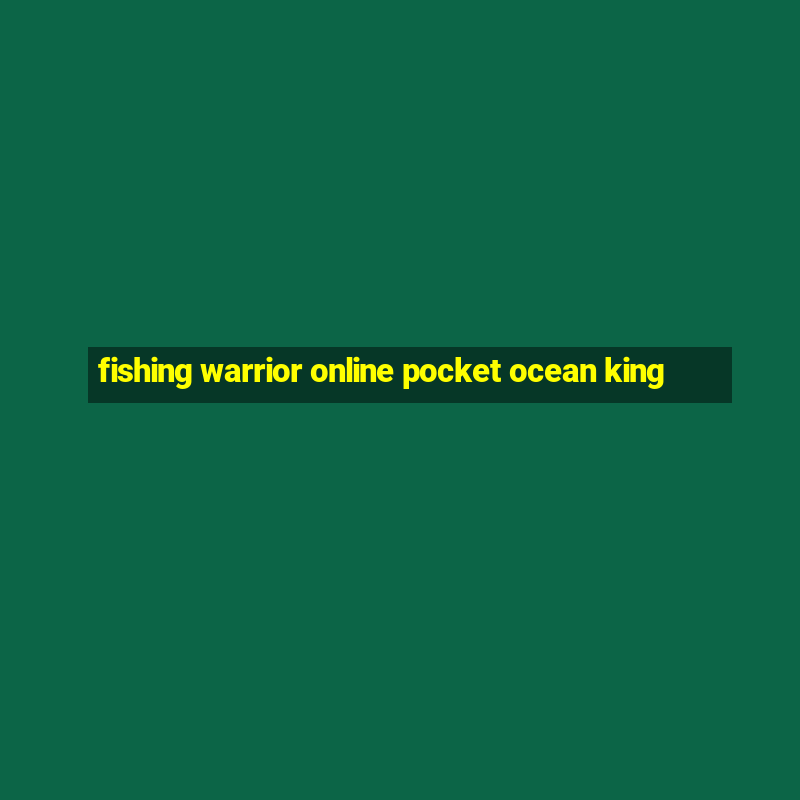 fishing warrior online pocket ocean king