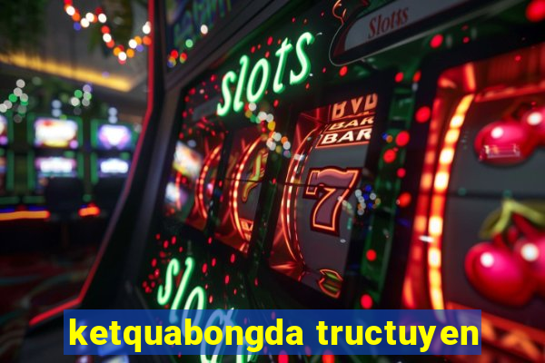 ketquabongda tructuyen