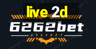 live 2d