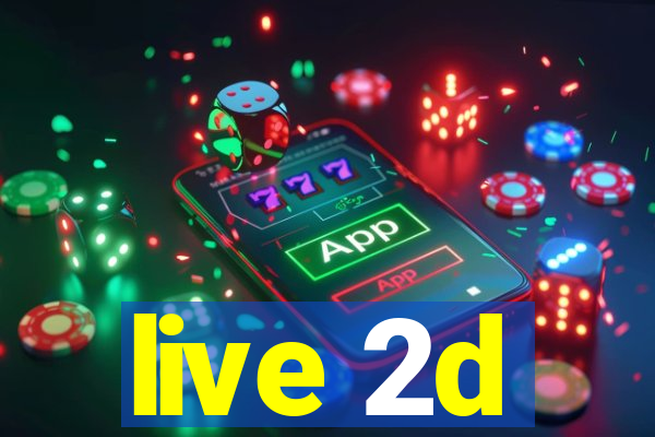 live 2d