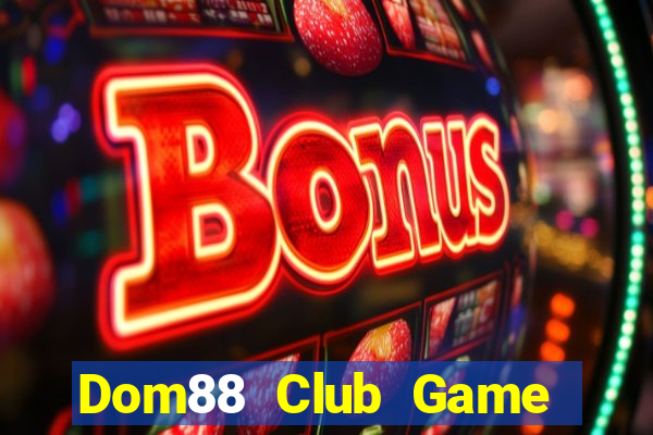 Dom88 Club Game Bài Giải Trí