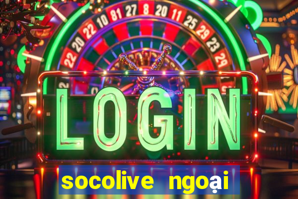 socolive ngoại hạng anh