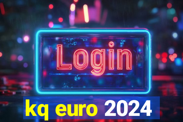 kq euro 2024