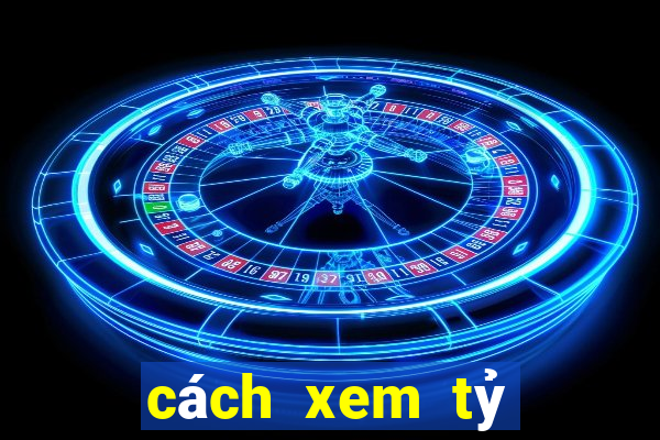 cách xem tỷ lệ kèo tài xỉu