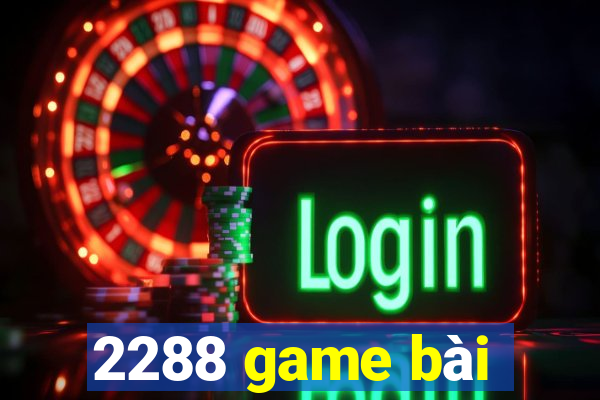 2288 game bài